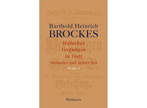 9783835330733 - Irdisches Vergnügen in GottTl7+8 - Barthold H Brockes Gebunden