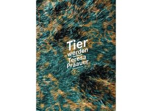 9783835333376 - Tier werden - Teresa Präauer Kartoniert (TB)