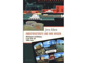 9783835336018 - Industriestädte und ihre Krisen - Jörn Eiben Gebunden