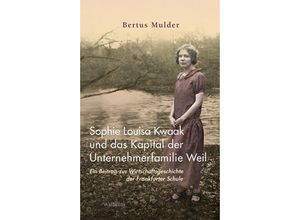 9783835339156 - Sophie Louisa Kwaak und das Kapital der Unternehmerfamilie Weil - Bertus Mulder Gebunden