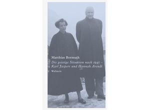 9783835352858 - Die geistige Situation nach 1945 - Karl Jaspers und Hannah Arendt - Matthias Bormuth Gebunden