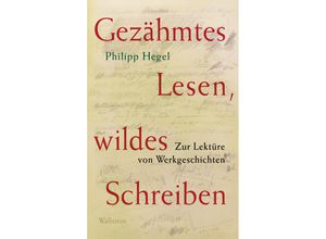 9783835353046 - Gezähmtes Lesen wildes Schreiben - Philipp Hegel Gebunden