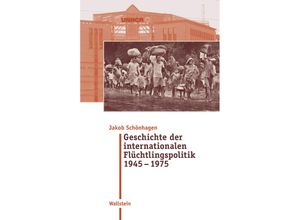 9783835353695 - Geschichte der internationalen Flüchtlingspolitik 1945 - 1975 - Jakob Schönhagen Gebunden