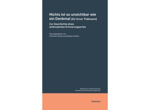 9783835353794 - Nichts ist so unsichtbar wie ein Denkmal [für Ernst Thälmann] Kartoniert (TB)