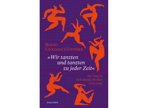 9783835354012 - »Wir tanzten und tanzten zu jeder Zeit« - Rocio Lilliana Günther Gebunden