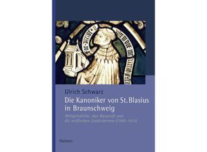 9783835354630 - Die Kanoniker von St Blasius in Braunschweig - Ulrich Schwarz Gebunden