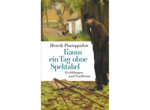 9783835354685 - Kaum ein Tag ohne Spektakel - Henrik Pontoppidan Gebunden