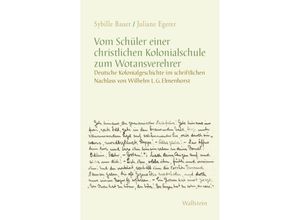 9783835354814 - Vom Schüler einer christlichen Kolonialschule zum Wotansverehrer - Sybille Bauer Juliane Egerer Kartoniert (TB)