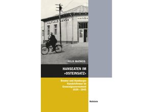 9783835354951 - Hanseaten im »Osteinsatz« - Felix Matheis Gebunden