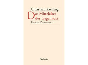 9783835355057 - Das Mittelalter der Gegenwart - Christian Kiening Kartoniert (TB)