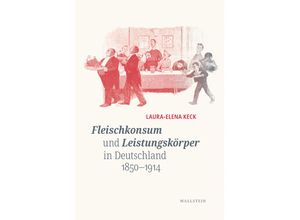 9783835355415 - Fleischkonsum und Leistungskörper in Deutschland 1850-1914 - Laura-Elena Keck Gebunden