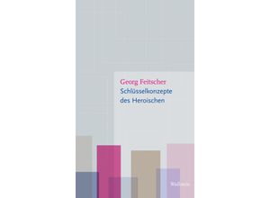 9783835355477 - Schlüsselkonzepte des Heroischen - Georg Feitscher Kartoniert (TB)