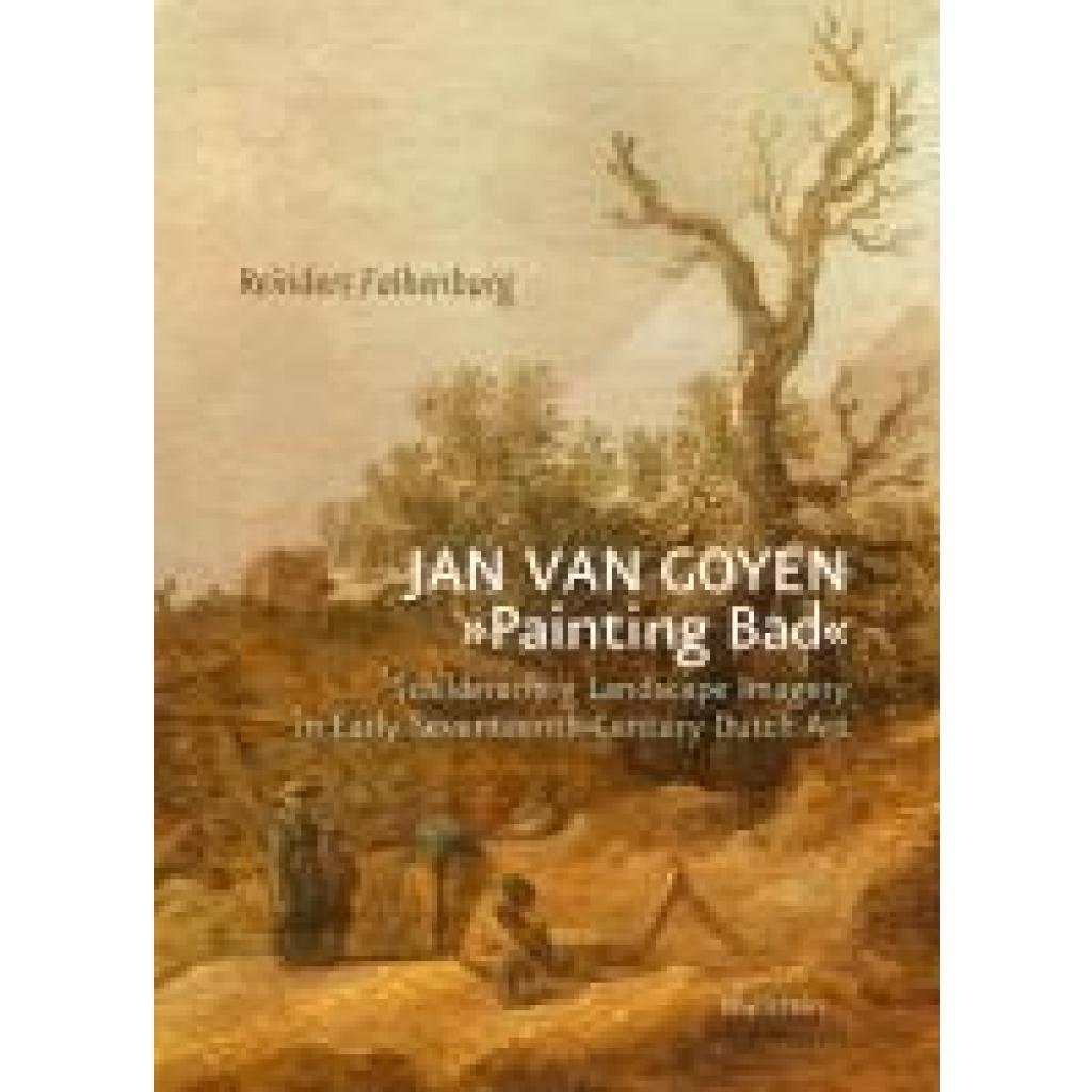 9783835355538 - Falkenburg Reindert Jan van Goyen »Painting Bad«