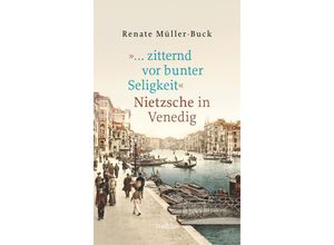 9783835355590 - » zitternd vor bunter Seligkeit« - Renate Müller-Buck Gebunden