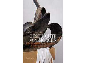 9783835355903 - Geschichte von morgen - Andreas Ludwig Gebunden