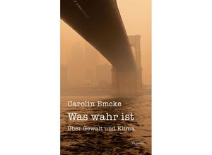 9783835356252 - Was wahr ist - Carolin Emcke Gebunden