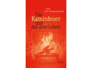 9783835356368 - Das Kaminfeuer und das gute Leben - Jutta von Campenhausen Gebunden