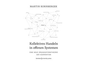 9783835391659 - Kollektives Handeln in offenen Systemen - Martin Kornberger Gebunden