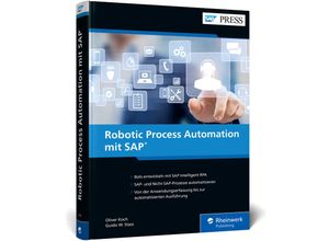 9783836277686 - SAP PRESS   Robotic Process Automation mit SAP - Oliver Koch Guido W Stass Gebunden