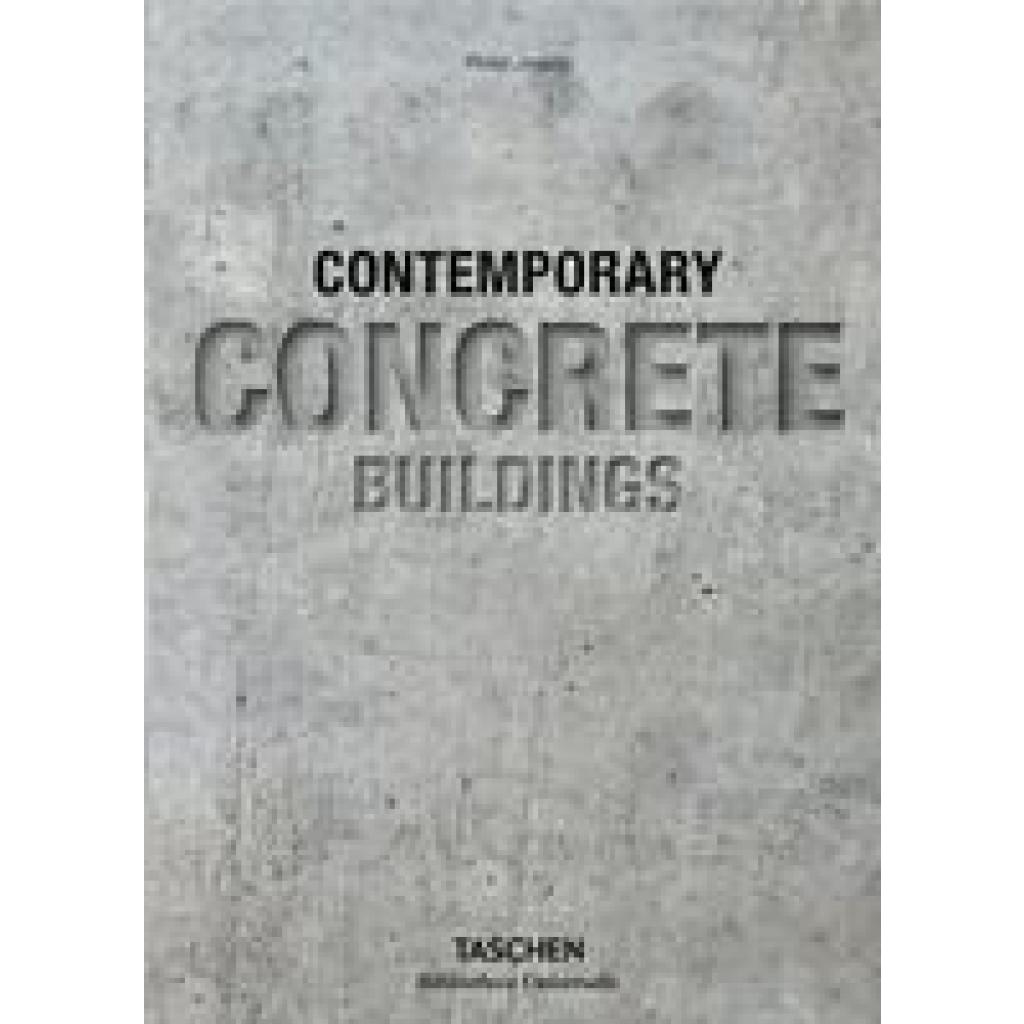 9783836564939 - Bibliotheca Universalis   Contemporary Concrete Buildings - Philip Jodidio Gebunden