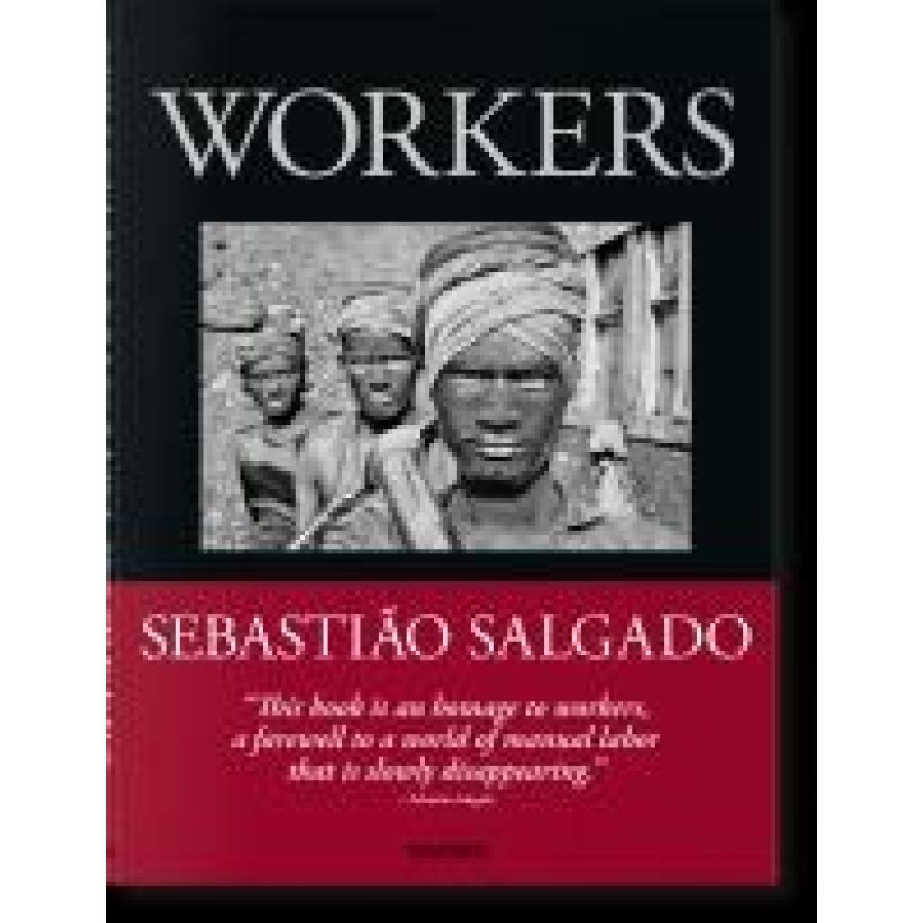 9783836596329 - Sebastião Salgado Workers An Archaeology of the Industrial Age