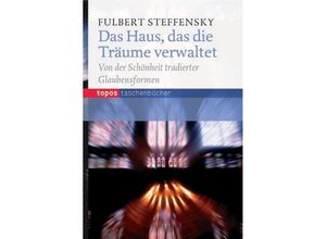 9783836708715 - Fulbert Steffensky - GEBRAUCHT Das Haus das die Träume verwaltet Von der Schönheit tradierter Glaubensformen - Preis vom 12112023 060208 h