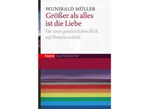 9783836708968 - Größer als alles ist die Liebe - Wunibald Müller Kartoniert (TB)