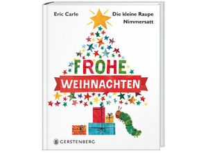 9783836956628 - Die kleine Raupe Nimmersatt - Frohe Weihnachten - Eric Carle Gebunden