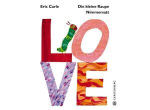 9783836958493 - Die kleine Raupe Nimmersatt - LOVE - Eric Carle Gebunden