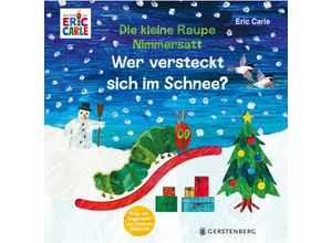 9783836962377 - Die kleine Raupe Nimmersatt - Wer versteckt sich im Schnee? - Eric Carle Pappband