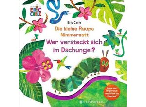 9783836962551 - Die kleine Raupe Nimmersatt - Wer versteckt sich im Dschungel? - Eric Carle Pappband