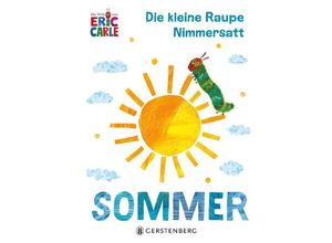 9783836962728 - Die kleine Raupe Nimmersatt - Sommer - Eric Carle Pappband