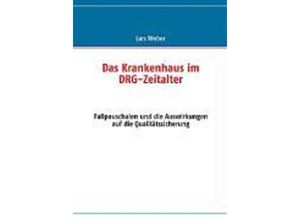 9783837000023 - Das Krankenhaus im DRG-Zeitalter - Lars Weber Kartoniert (TB)