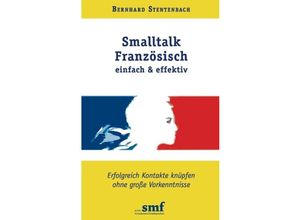 9783837017793 - Smalltalk Französisch einfach & effektiv - Bernhard Stentenbach Kartoniert (TB)