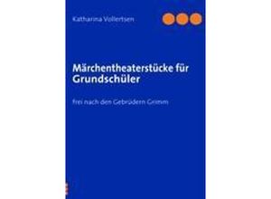 9783837019155 - Märchentheaterstücke für Grundschüler - Katharina Vollertsen Kartoniert (TB)