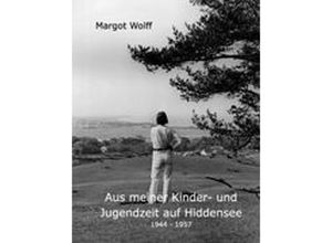 9783837023909 - Aus meiner Kinder- und Jugendzeit auf Hiddensee 1944 - 1957 - Margot Wolff Kartoniert (TB)