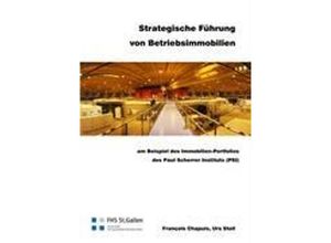 9783837025668 - Strategische Führung von Betriebsimmobilien - François Chapuis Urs Stoll Kartoniert (TB)