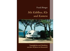 9783837033540 - Mit Kühlbox Klo und Kamera - Frank Böttger Kartoniert (TB)