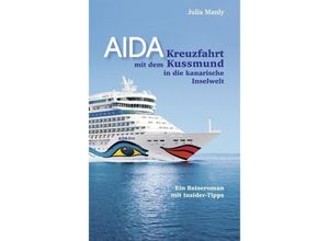 9783837058536 - AIDA- Kreuzfahrt mit dem Kussmund in die kanarische Inselwelt - Julia Manly Kartoniert (TB)