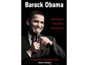 9783837078015 - Barack Obama - Seine Sprache Seine Stärke Sein Charisma - Stefan Gössler Kartoniert (TB)