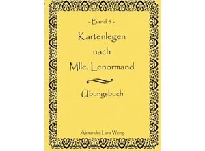 9783837091076 - Kartenlegen nach Mlle Lenormand Band 5Bd5 - Alexandra Lara Weng Kartoniert (TB)