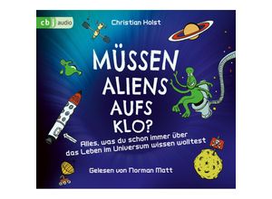 9783837162202 - Müssen Aliens aufs Klo? - Alles was du schon immer über das Leben im Universum wissen wolltest 3 Audio-CD - Christian Holst (Hörbuch)