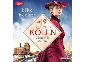 9783837166231 - Das Haus Kölln Glänzende Zeiten1 Audio-CD 1 MP3 - Elke Becker (Hörbuch)