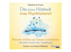 9783837166415 - Das kleine Hör-Buch vom Manifestieren1 Audio-CD - Madeleine du Frayne (Hörbuch)