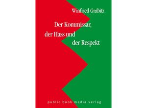 9783837226249 - Der Kommissar der Hass und der Respekt - Winfried Grabitz Taschenbuch