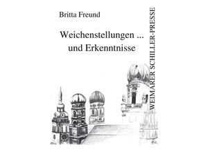 9783837226935 - Weichenstellungen  und Erkenntnisse - Britta Freund Gebunden