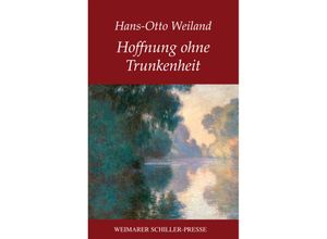 9783837227222 - Hoffnung ohne Trunkenheit - Hans-Otto Weiland Gebunden