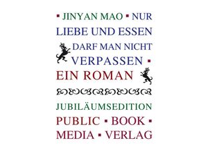 9783837227468 - Nur Liebe und Essen darf man nicht verpassen - Jinyan Mao Gebunden