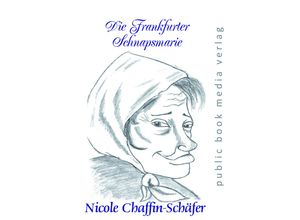 9783837227673 - Die Frankfurter Schnapsmarie - Nicole Chaffin-Schäfer Taschenbuch