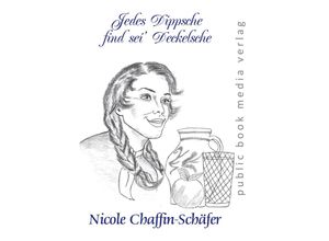 9783837227802 - Jedes Dippsche find sei Deckelsche - Nicole Chaffin-Schäfer Taschenbuch